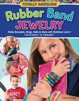 Totally Awesome Rubber Band Jewelry - Colleen Dorsey