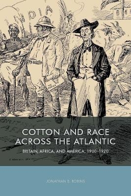 Cotton and Race across the Atlantic - Jonathan E Robins