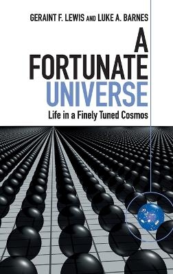 A Fortunate Universe - Geraint F. Lewis, Luke A. Barnes