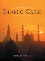 Art and Architecture of Islamic Cairo - Richard Yeomans