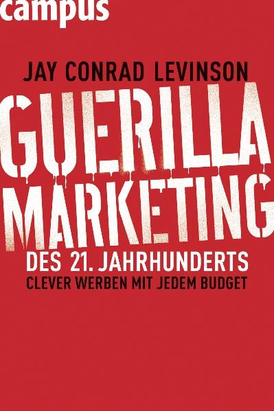 Guerilla Marketing des 21. Jahrhunderts - Jay Conrad Levinson