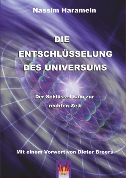 Die Entschl&uuml;sselung des Universums - Nassim Haramein