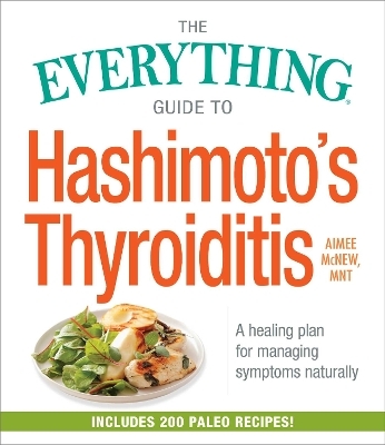 The Everything Guide to Hashimoto's Thyroiditis - Aimee McNew