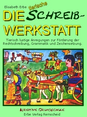 Die (tierische) Schreibwerkstatt - Elisabeth Erbe