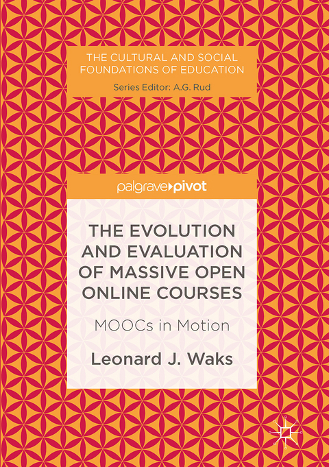 The Evolution and Evaluation of Massive Open Online Courses - Leonard J. Waks