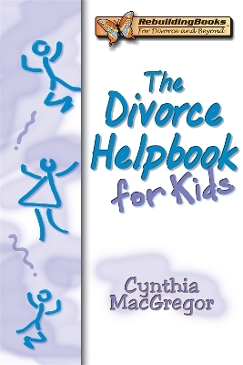 The Divorce Helpbook for Kids - Cynthia MacGregor