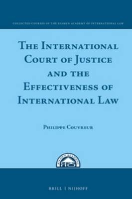 The International Court of Justice and the Effectiveness of International Law - Philippe Couvreur