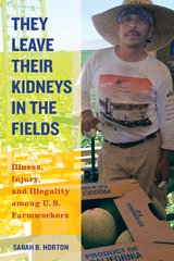 They Leave Their Kidneys in the Fields - Sarah Bronwen Horton
