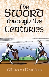 Sword Through the Centuries -  Alfred Hutton