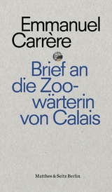 Brief an eine Zoow&auml;rterin aus Calais - Emmanuel Carr&egrave;re