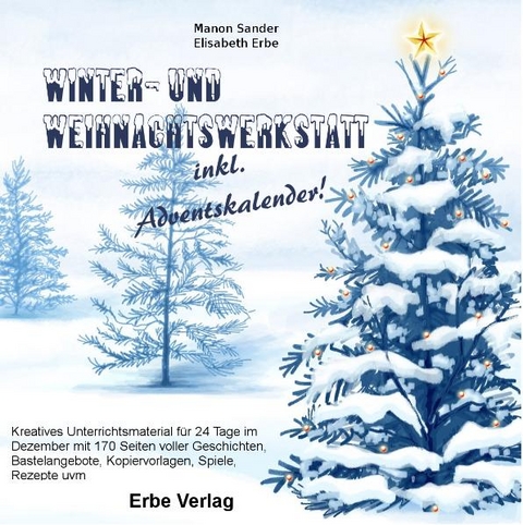 Winter & Weihnachtswerkstatt mit Adventskalender - Elisabeth Erbe, Manon Sander