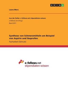 Synthese von Schmerzmitteln am Beispiel von Aspirin und Ibuprofen - Laura Merx