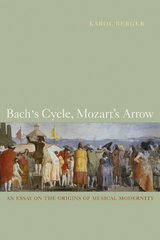 Bach's Cycle, Mozart's Arrow - Karol Berger