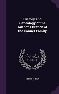 History and Genealogy of the Author's Branch of the Connet Family