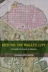 Beyond the Walled City - Guadalupe Garcia