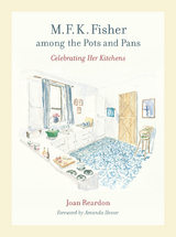 M. F. K. Fisher among the Pots and Pans -  Joan Reardon