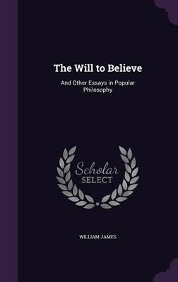 The Will to Believe - Dr William James
