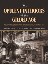 The Opulent Interiors of the Gilded Age - Arnold Lewis, James Turner, Steven McQuillin