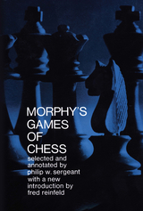 Morphy's Games of Chess - Philip Sergeant