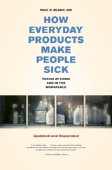 How Everyday Products Make People Sick, Updated and Expanded -  Paul D. Blanc