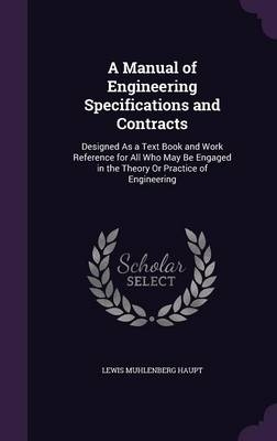 A Manual of Engineering Specifications and Contracts - Lewis Muhlenberg Haupt