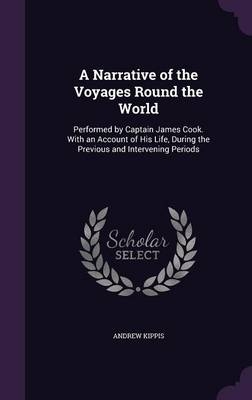 A Narrative of the Voyages Round the World