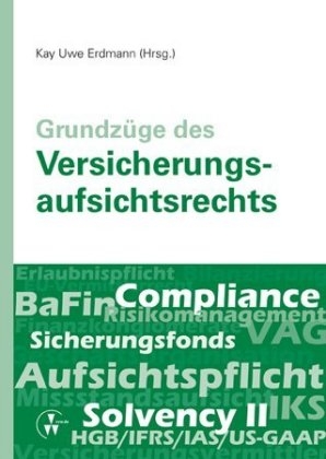 Grundz&uuml;ge des Versicherungsaufsichtsrechts - Kay Uwe Erdmann, Michael Diener, Detlef Kaulbach, Christian Neukamp