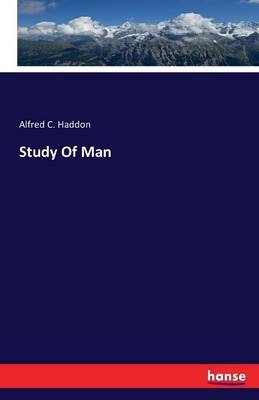 Study Of Man - Alfred C. Haddon