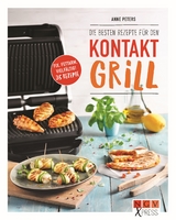 Die besten Rezepte f&uuml;r den Kontaktgrill - Anne Peters