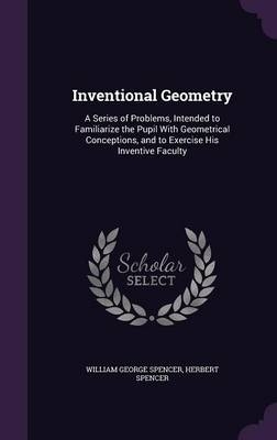 Inventional Geometry - William George Spencer, Herbert Spencer