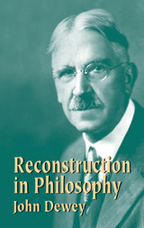 Reconstruction in Philosophy - John Dewey