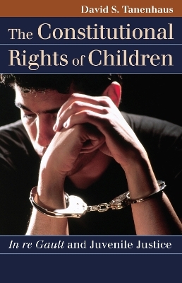 The Constitutional Rights of Children - David S. Tanenhaus