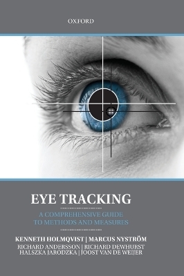 Eye Tracking - Kenneth Holmqvist, Marcus Nystr&ouml;m, Richard Andersson, Richard Dewhurst, Halszka Jarodzka