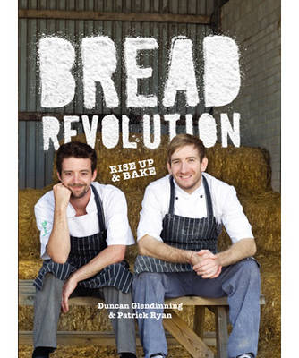Bread Revolution - Duncan Glendinning, Patrick Ryan