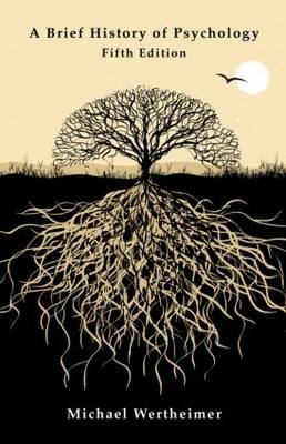 A Brief History of Psychology - Michael Wertheimer