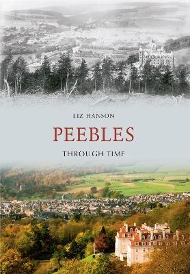 Peebles Through Time - Liz Hanson