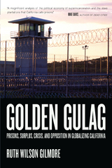 Golden Gulag -  Ruth Wilson Gilmore