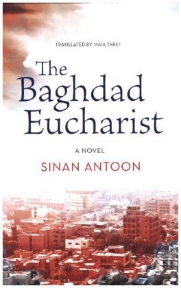 The Baghdad Eucharist - Sinan Antoon