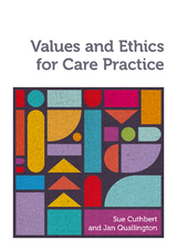 Values and Ethics for Care Practice - Sue Cuthbert, Jan Quallington