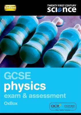 Twenty First Century Science: GCSE Physics Exam Preparation and Assessment OxBox -  NUFFIELD/YORK