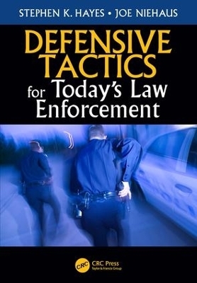 Defensive Tactics for Today’s Law Enforcement - Stephen K. Hayes, Joe Niehaus