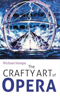 The Crafty Art of Opera - Michael Hampe