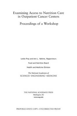 Examining Access to Nutrition Care in Outpatient Cancer Centers - Engineering National Academies of Sciences  and Medicine,  Health and Medicine Division,  Food and Nutrition Board