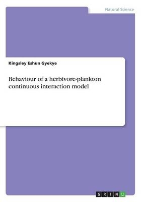 Behaviour of a herbivore-plankton continuous interaction model - Kingsley Eshun Gyekye