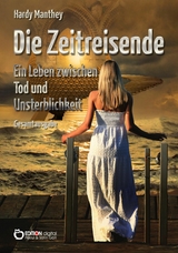 Die Zeitreisende, Gesamtausgabe - Hardy Manthey