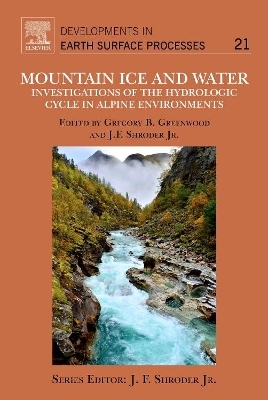 Mountain Ice and Water - John F. Shroder, Gregory B Greenwood
