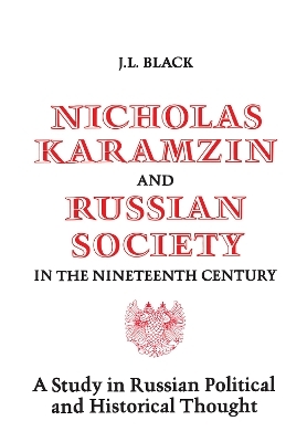 Nicholas Karamzin and Russian Society in the Nineteenth Century - J.L. Black