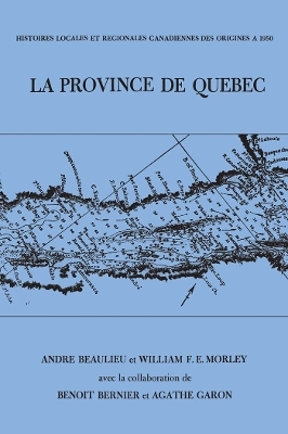 Le Province De Quebec - Andr&eacute; Beaulieu, W.F.E. Morley, Ben&ocirc;it Bernier, Agathe Garon