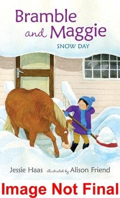 Bramble and Maggie: Snow Day - Jessie Haas