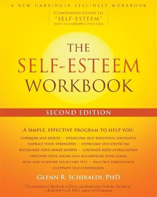 The Self-Esteem Workbook, 2nd Edition - Glenn R Schiraldi  PhD